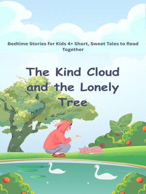 cover image of Bedtime Stories for Kids 4+ Short, Sweet Tales to Read Together the Kind Cloud and the Lonely Tree